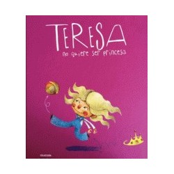 Teresa no quiere ser princesa