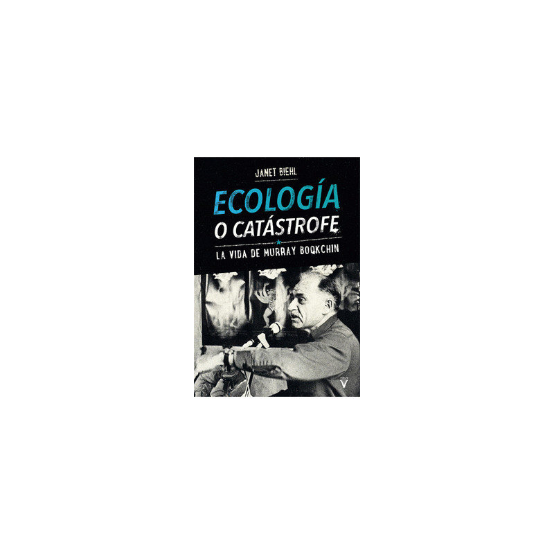 Ecología o catástrofe. La vida de Murray Bookchin