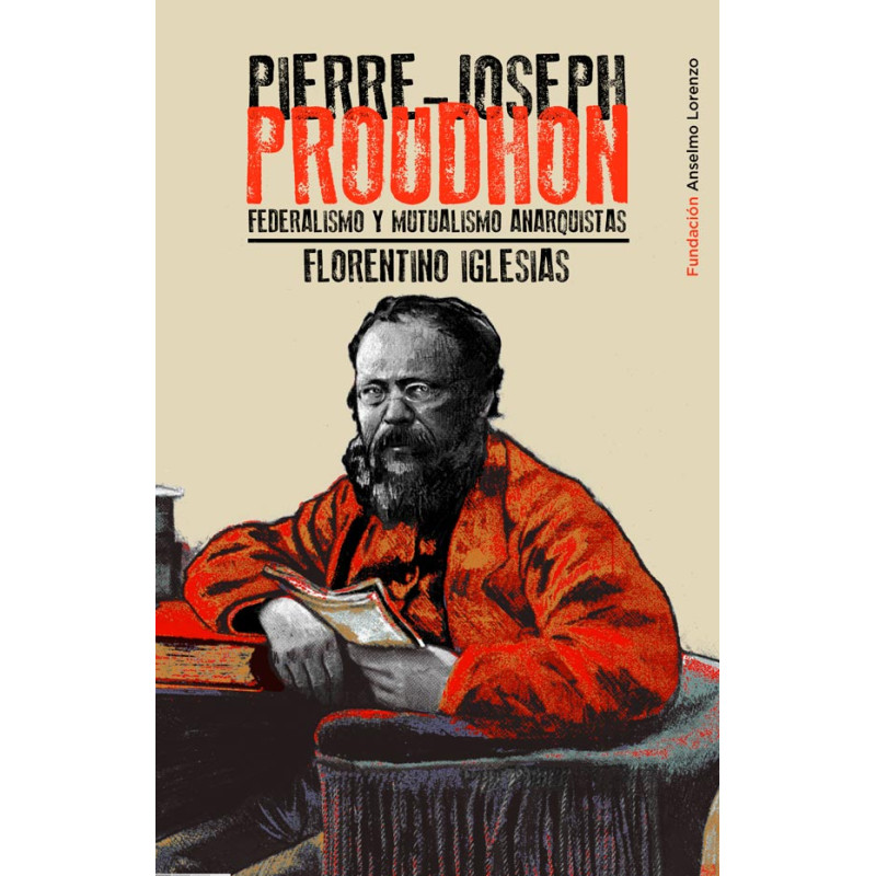 Pierre-Joseph Proudhon. Federalismo y mutualismo anarquistas