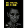 Gaza no se calla. Gaza responde