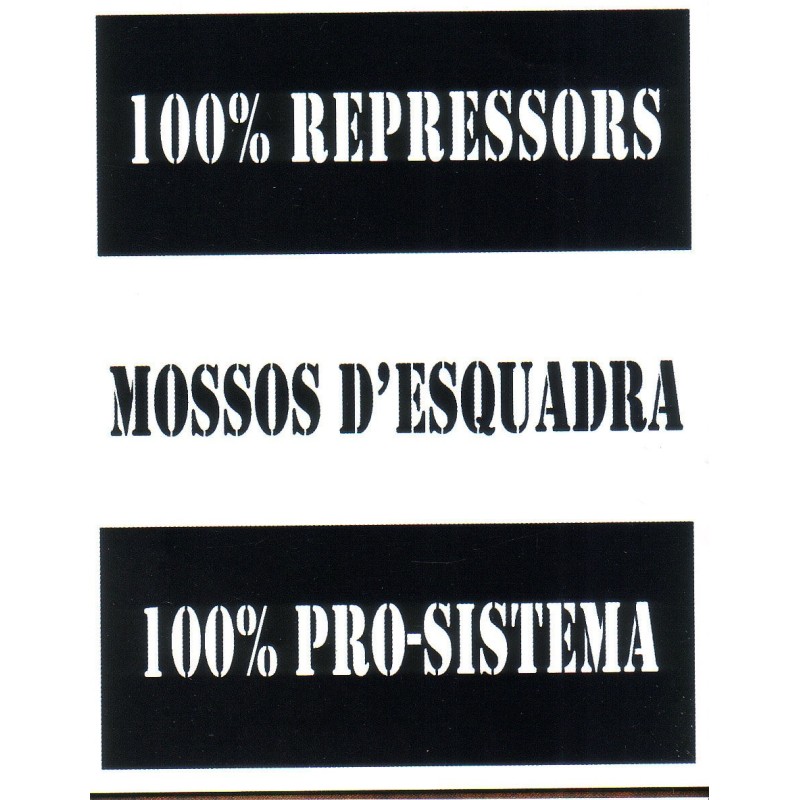 100% repressors. Mossos d'esquadra. 100% Pro-sistema